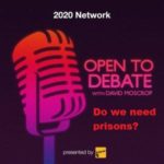 Open to Debate with David Moscrop - do we need prisons